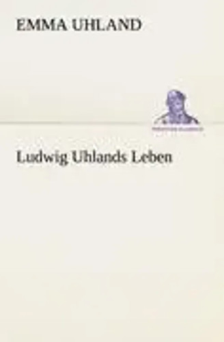 Ludwig uhlands leben emma - uhlands,