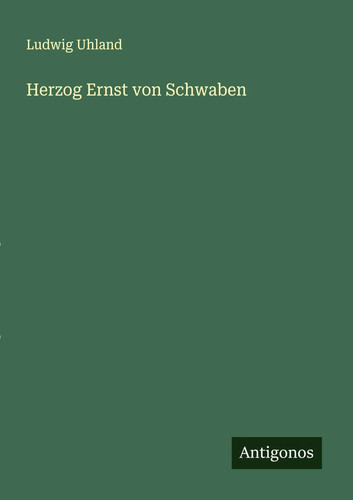 Ludwig uhland herzog - |, ernst