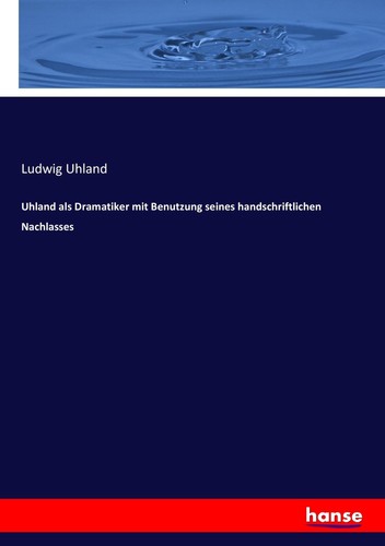 Uhland als dramatiker mit - uhland,